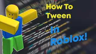 How to Tween in ROBLOX (Roblox scripting tutorials)