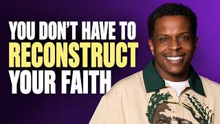 You’ve Deconstructed Your Faith. Now What?