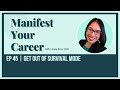 EP 45 | Manifest Your Career Podcast | Get Out of Survival ModeHost Norma Reyes Career Mindset Coach