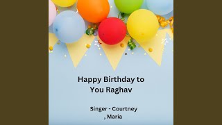Happy Birthday To You Raghav
