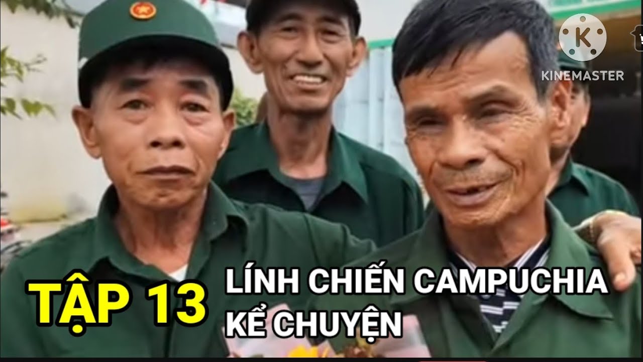 13/ Cựu Binh Đại Đội 11 Kể Chuyện Chiến Trường Campuchia 1979