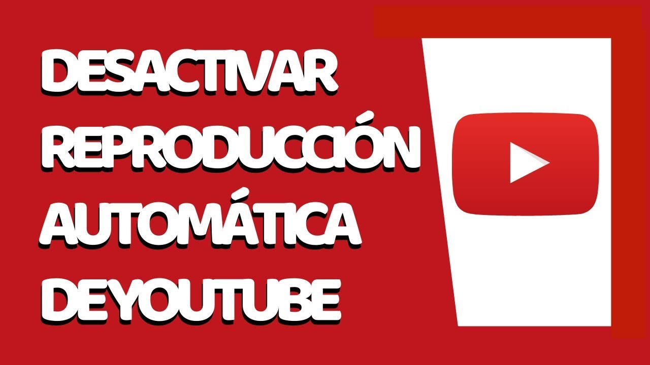 Cómo Desactivar la Reproducción Automática de YouTube - YouTube