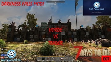 Horde vs Trader 7D2D Modded Darkness Falls E07 7 Days to Die Modded Series - 7 Day Horde!