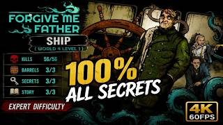 Forgive Me Father — Ship (World 4 Level 1) 100% All Secrets [4K 60FPS] No Commentary