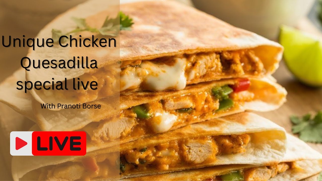 Unique Chicken Quesadilla Special Live ||