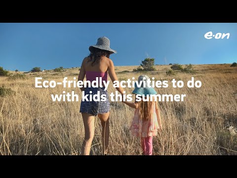 Eco-friendly activities to do with kids this summer | E.ON