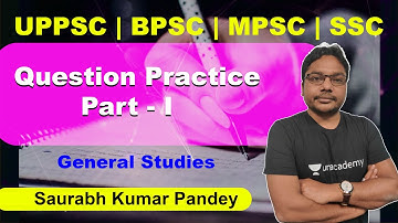 UPPSC, SSC, State Exams | Question Practice Part - I | GS | Saurabh Kumar Pandey