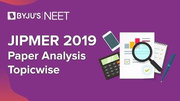 JIPMER 2019 Paper Analysis Topic wise | Exam Pattern & Cut-off | JIPMER Exams | BYJU