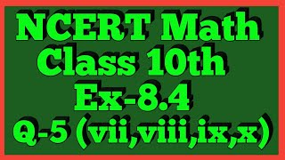 Ex-8.4 Q-5 (vii,viii,ix,x) | Chapter 8 | NCERT | Class 10th Math