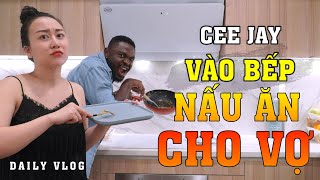 Cee Jay Vào Bếp Nấu Ăn Cho Vợ Và Cái Kết | Daily Vlog 1