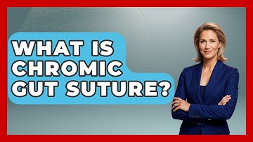 What Is Chromic Gut Suture? - The Operating Table