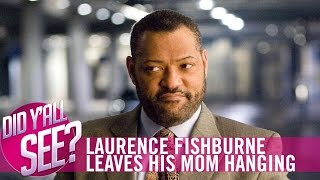 Laurence Fishburne Leaves His Mom Hanging, Steve Harvey, & More | Did Y'all See | MadameNoire