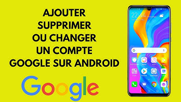 Supprimer un compte google du téléphone Android