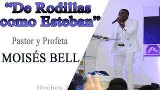 PASTOR MOISES BELL - DE RODILLAS