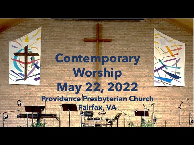 Providence Presbyterian Church, Fairfax, VA - Contemporary Worship, May 22, 2022