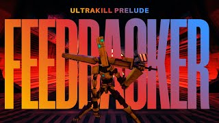 ULTRAKILL /// Prelude Edit – FEEDBACKER