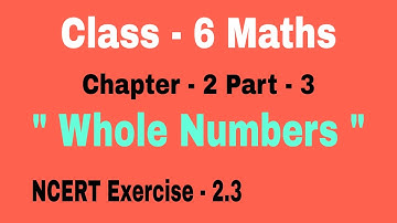 Class - 6 Maths  Chapter - 2  Whole Numbers , part - 3 ( NCERT Exercise -2.3 ) ," Study With Arvind"