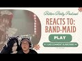 Bitter Betty Podcast - Reacts to @BANDMAID &quot;Play&quot;