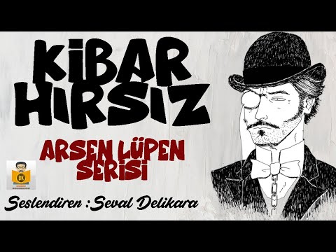 Arsen Lüpen Serisi - Kibar Hırsız (Maurice Leblanc) (Sesli Kitap Tek Parça) (Seval Delikara)