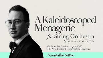 A KALEIDOSCOPED MENAGERIE | String Orchestra | Scorefollow | Nathan Aspinall + NEC