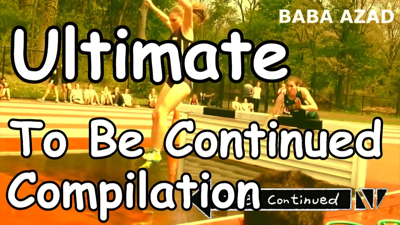 Ultimate To Be Continued Compilation Funny August 2016