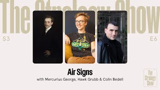 Air Signs with Mercurius George, Hawk &amp; Colin Bedell