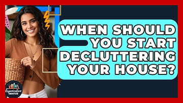 When Should You Start Decluttering Your House? - Your Organization Mentor
