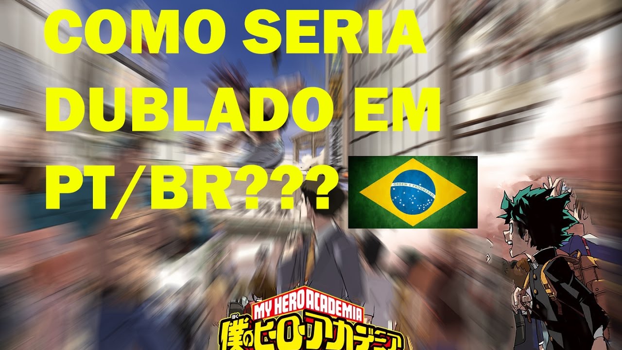 MY HERO ACADEMIA - E se Fosse Dublado no RIO (Ataulizado)