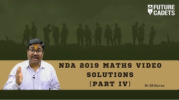 NDA 1 2019 Maths Exam | Complete Video Solution | Part 4 | Future Cadets