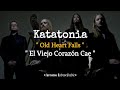 Katatonia - Old Heart Falls | Sub Español //Lyrics