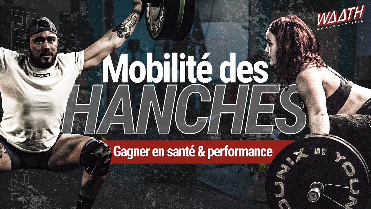 Mobilité des hanches : Gagner en santé et en performance