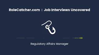 Regulatory Affairs Manager : Job Interviews Uncovered