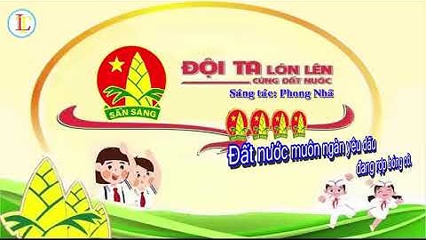 Đội ta lớn lên cùng đất nước (Phong Nhã) – Karaoke có lời ca