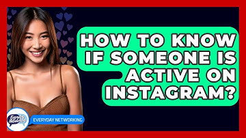 How To Know If Someone Is Active On Instagram? - Everyday-Networking