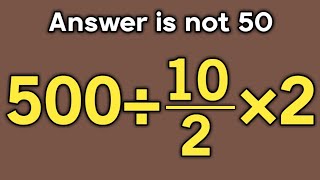 500÷10/2×2 = ❓ / Is your math brain ready for this challenge / Simplify algebraic expression 