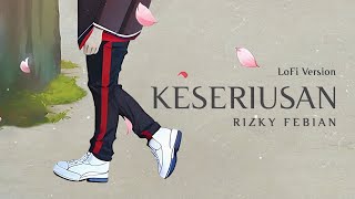 Rizky Febian - Keseriusan [Lo-FI Version]