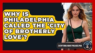 Why Is Philadelphia Called the 'City of Brotherly Love'? - Everything About Philadelphia