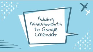 Adding Assessments to Google Calendar