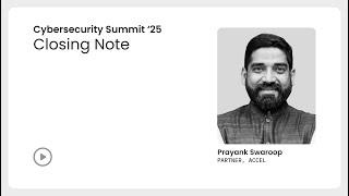 Closing Note | Accel Cybersecurity Summit 2025