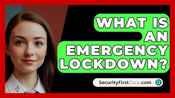 What Is An Emergency Lockdown? - SecurityFirstCorp.com
