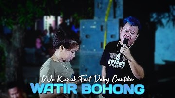 Watir Bohong ( Wa Kancil Feat Deby Cantika ) Latihan Prabu Danan Jaya 2024