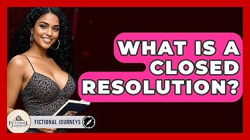 What Is A Closed Resolution? - Fictional Journeys