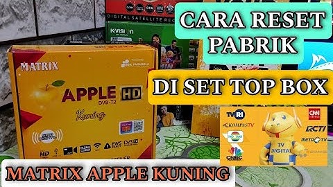 cara reset pabrik di set top box tv digital matrix apple kuning •cara scan siaran siaran tv digital