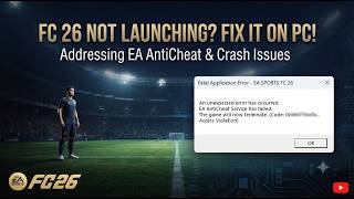 FC 26 Not Launching 😱 FIX It on PC! | EA AntiCheat & Crash Fix