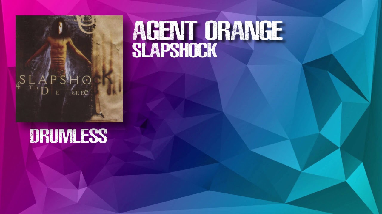 Agent Orange - Slapshock (Drumless)