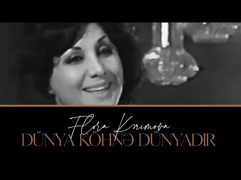 Flora Kərimova — Dünya Köhnə Dünyadır