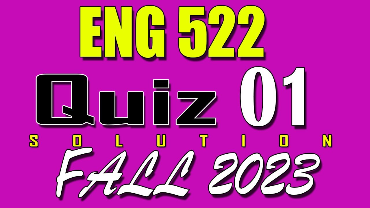 ENG522 Quiz 1 Solution 2023 | ENG522 Quiz 1 Solved Fall 2023
