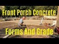 #248 - Front Porch (Finding Grade And Setting Forms)