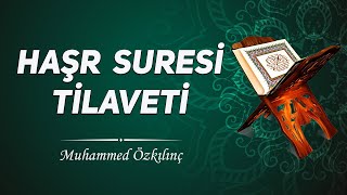 Haşr Suresi Tilaveti - Muhammed Özkılınç