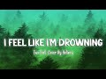 I Feel Like I&#39;m Drowning -  Two Feet ( Cover Helions ) [Lyrics/Vietsub]